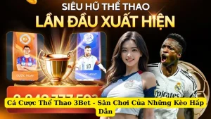 Cá Cược Thể Thao 3Bet - Sân Chơi Của Những Kèo Hấp Dẫn