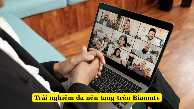 Trải nghiệm đa nền tảng trên Biaomtv